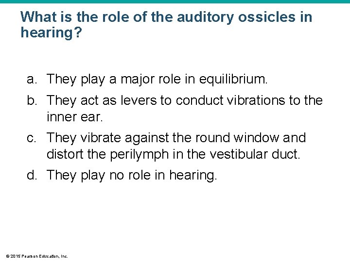 What is the role of the auditory ossicles in hearing? a. They play a What is the role of the auditory ossicles in hearing? a. They play a