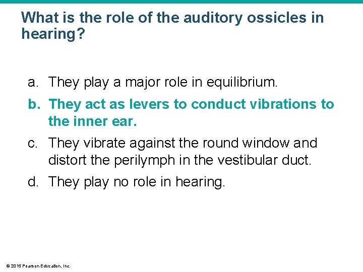 What is the role of the auditory ossicles in hearing? a. They play a What is the role of the auditory ossicles in hearing? a. They play a