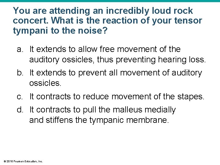 You are attending an incredibly loud rock concert. What is the reaction of your You are attending an incredibly loud rock concert. What is the reaction of your
