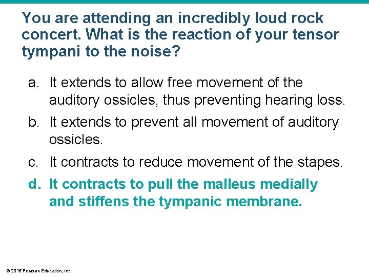 You are attending an incredibly loud rock concert. What is the reaction of your You are attending an incredibly loud rock concert. What is the reaction of your
