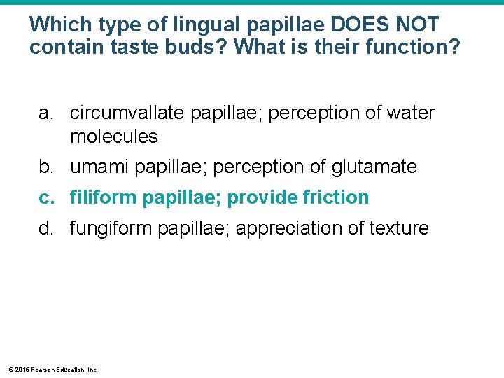 Which type of lingual papillae DOES NOT contain taste buds? What is their function? Which type of lingual papillae DOES NOT contain taste buds? What is their function?