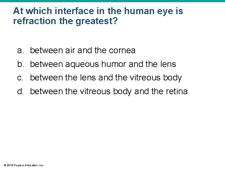 At which interface in the human eye is refraction the greatest? a. between air At which interface in the human eye is refraction the greatest? a. between air