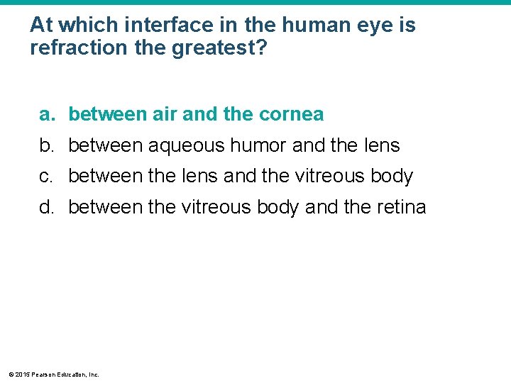 At which interface in the human eye is refraction the greatest? a. between air At which interface in the human eye is refraction the greatest? a. between air