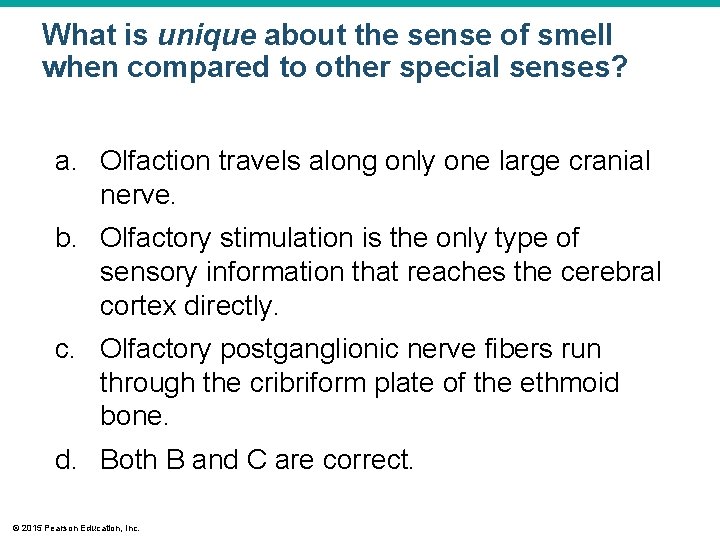 What is unique about the sense of smell when compared to other special senses? What is unique about the sense of smell when compared to other special senses?
