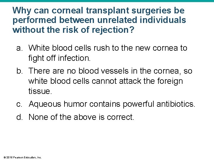 Why can corneal transplant surgeries be performed between unrelated individuals without the risk of Why can corneal transplant surgeries be performed between unrelated individuals without the risk of