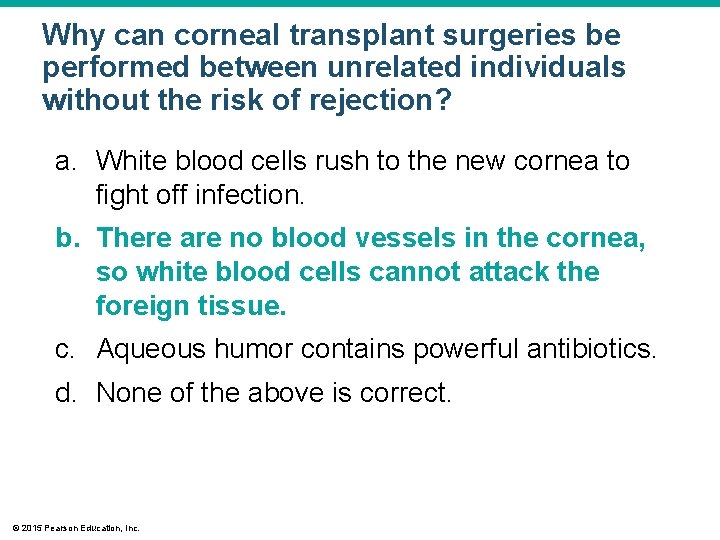 Why can corneal transplant surgeries be performed between unrelated individuals without the risk of Why can corneal transplant surgeries be performed between unrelated individuals without the risk of