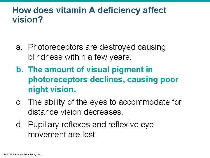 How does vitamin A deficiency affect vision? a. Photoreceptors are destroyed causing blindness within How does vitamin A deficiency affect vision? a. Photoreceptors are destroyed causing blindness within