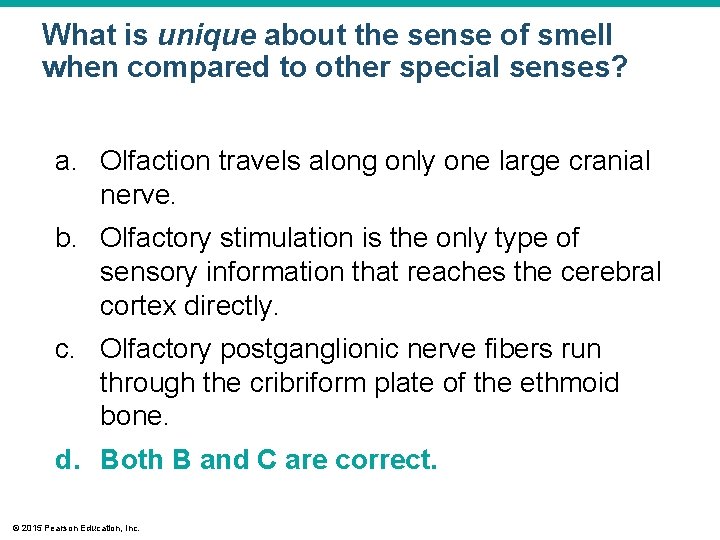 What is unique about the sense of smell when compared to other special senses? What is unique about the sense of smell when compared to other special senses?