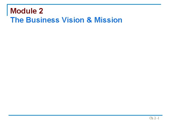 Module 2 The Business Vision & Mission Ch 2 -1 