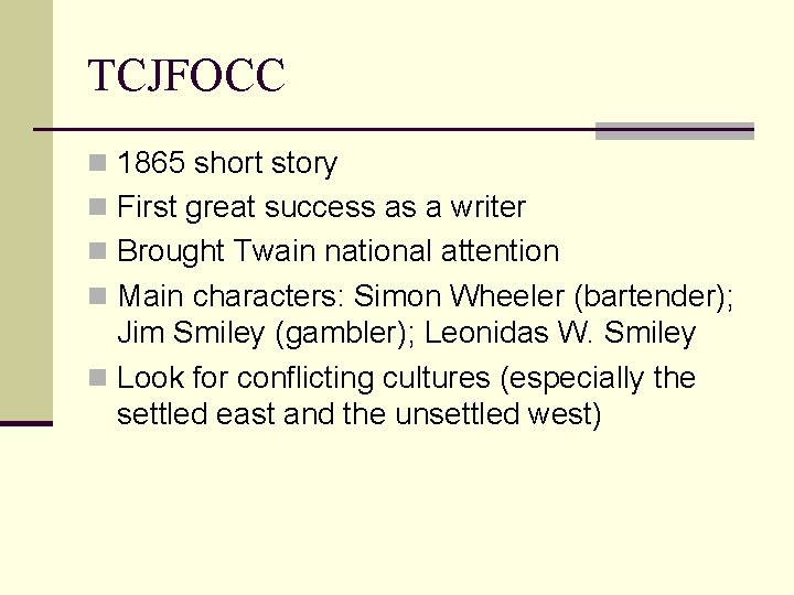 TCJFOCC n 1865 short story n First great success as a writer n Brought