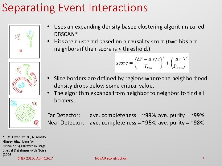 Separating Event Interactions • Uses an expanding density based clustering algorithm called DBSCAN* •