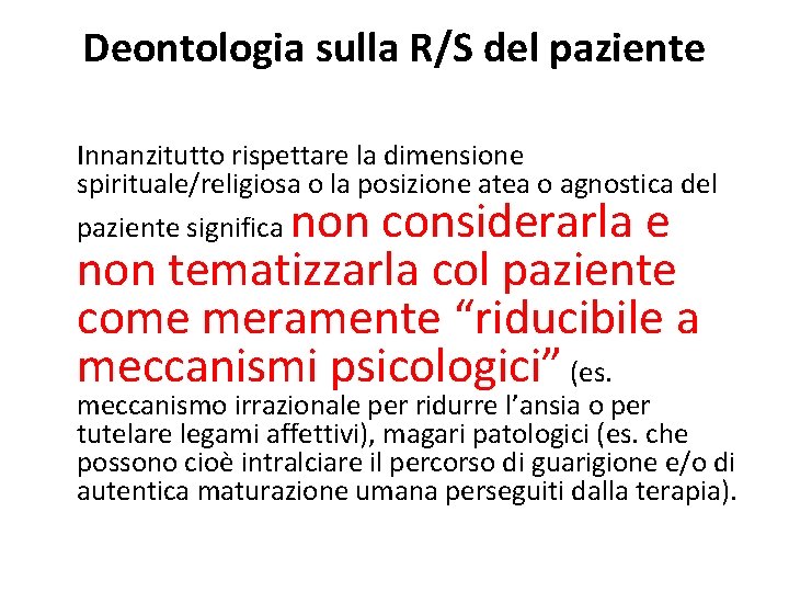 Deontologia sulla R/S del paziente Innanzitutto rispettare la dimensione spirituale/religiosa o la posizione atea