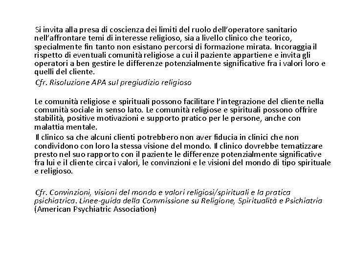  Si invita alla presa di coscienza dei limiti del ruolo dell’operatore sanitario nell’affrontare