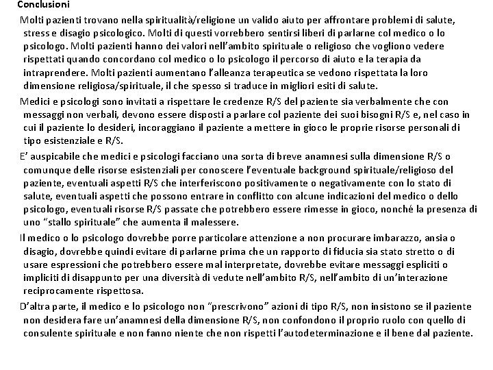  Conclusioni Molti pazienti trovano nella spiritualità/religione un valido aiuto per affrontare problemi di