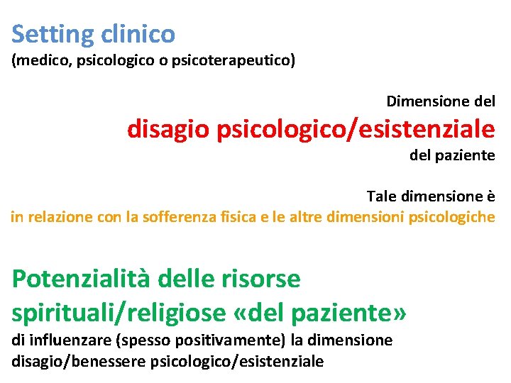 Setting clinico (medico, psicologico o psicoterapeutico) Dimensione del disagio psicologico/esistenziale del paziente Tale dimensione