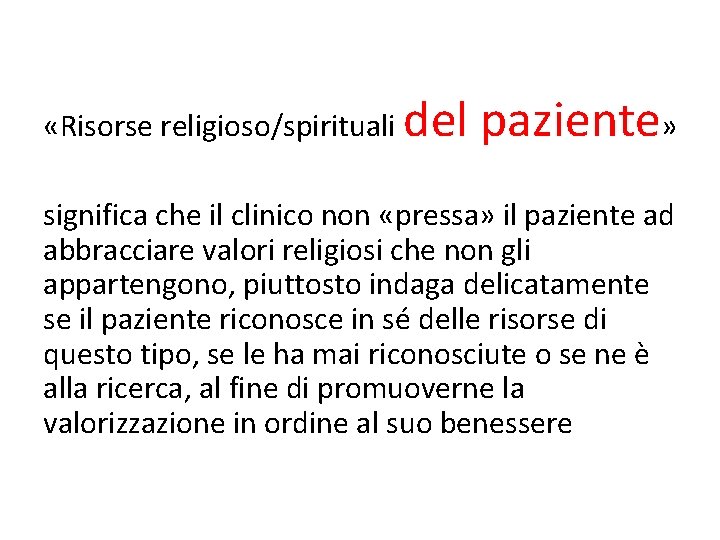  «Risorse religioso/spirituali del paziente» significa che il clinico non «pressa» il paziente ad