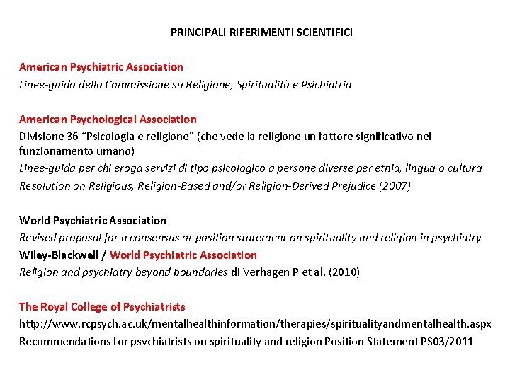 PRINCIPALI RIFERIMENTI SCIENTIFICI American Psychiatric Association Linee-guida della Commissione su Religione, Spiritualità e Psichiatria