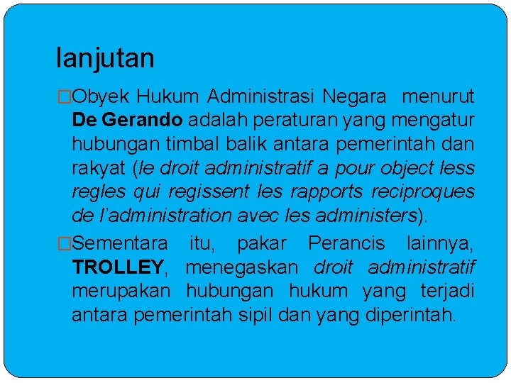 lanjutan �Obyek Hukum Administrasi Negara menurut De Gerando adalah peraturan yang mengatur hubungan timbal