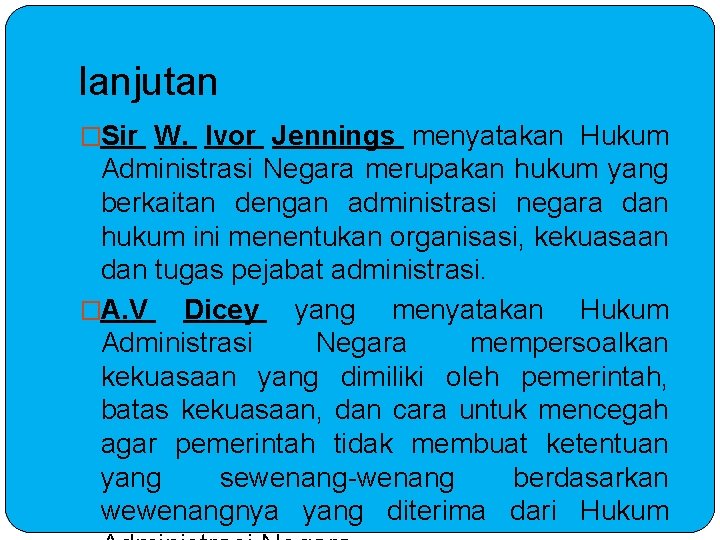 lanjutan �Sir W. Ivor Jennings menyatakan Hukum Administrasi Negara merupakan hukum yang berkaitan dengan