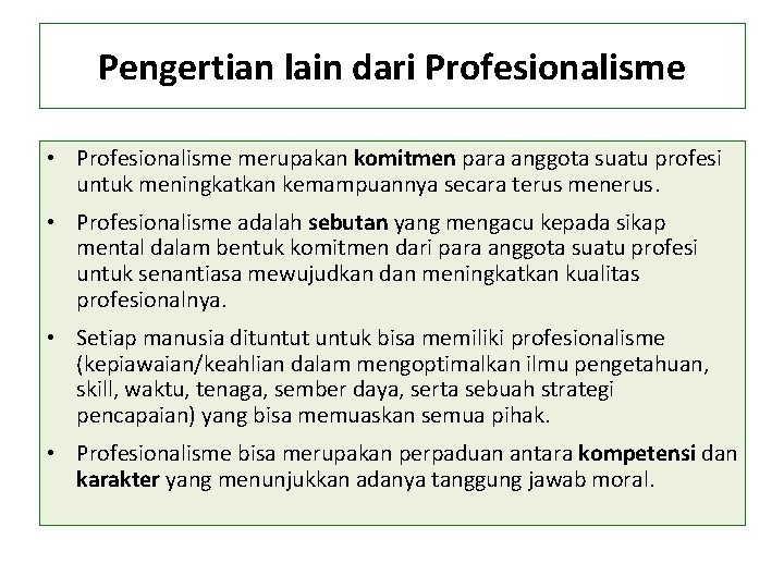 Pengertian lain dari Profesionalisme • Profesionalisme merupakan komitmen para anggota suatu profesi untuk meningkatkan