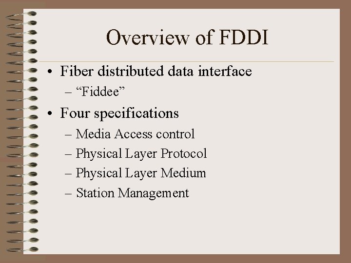 Overview of FDDI • Fiber distributed data interface – “Fiddee” • Four specifications –