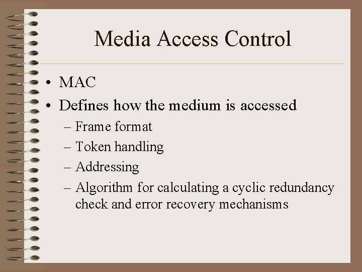 Media Access Control • MAC • Defines how the medium is accessed – Frame