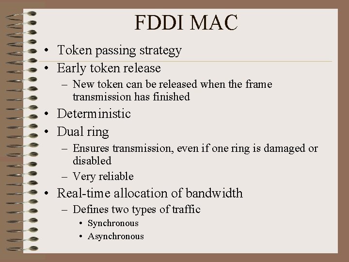 FDDI MAC • Token passing strategy • Early token release – New token can