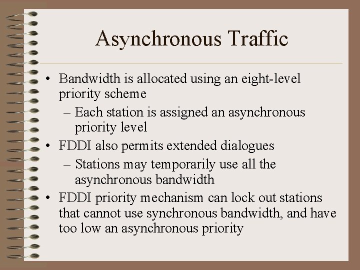 Asynchronous Traffic • Bandwidth is allocated using an eight-level priority scheme – Each station