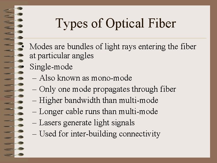 Types of Optical Fiber • Modes are bundles of light rays entering the fiber
