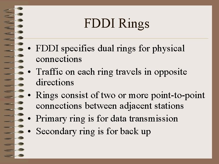 FDDI Rings • FDDI specifies dual rings for physical connections • Traffic on each