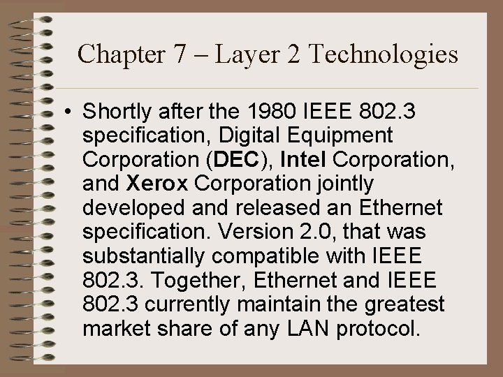 Chapter 7 – Layer 2 Technologies • Shortly after the 1980 IEEE 802. 3