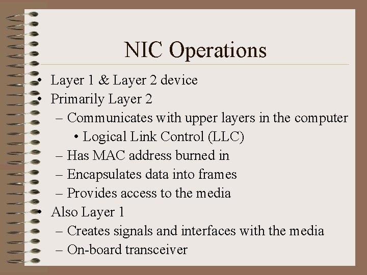 NIC Operations • Layer 1 & Layer 2 device • Primarily Layer 2 –