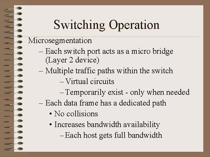 Switching Operation Microsegmentation – Each switch port acts as a micro bridge (Layer 2