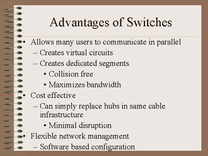 Advantages of Switches • Allows many users to communicate in parallel – Creates virtual