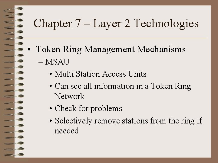 Chapter 7 – Layer 2 Technologies • Token Ring Management Mechanisms – MSAU •