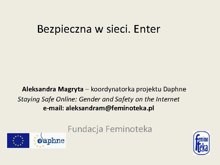 Bezpieczna w sieci. Enter Aleksandra Magryta – koordynatorka projektu Daphne Staying Safe Online: Gender