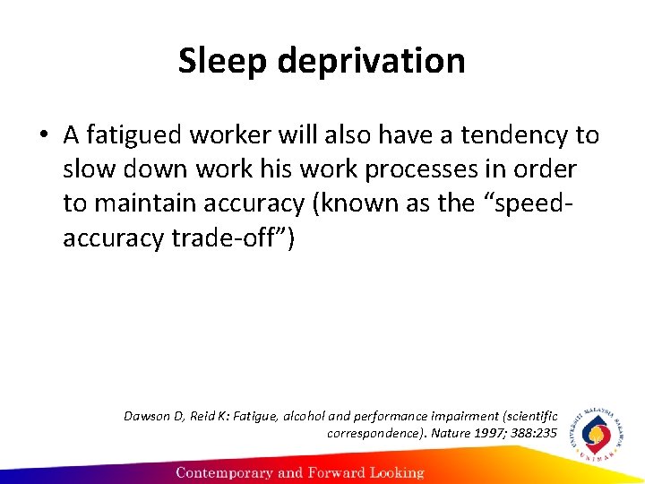 Sleep deprivation • A fatigued worker will also have a tendency to slow down Sleep deprivation • A fatigued worker will also have a tendency to slow down