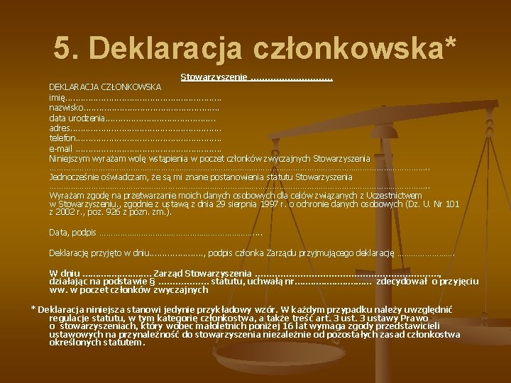 5. Deklaracja członkowska* Stowarzyszenie ……………. . DEKLARACJA CZŁONKOWSKA imię. . . . nazwisko. .