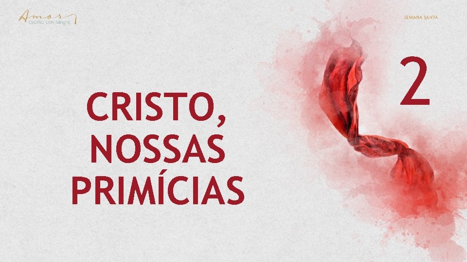 CRISTO, NOSSAS PRIMÍCIAS 2 