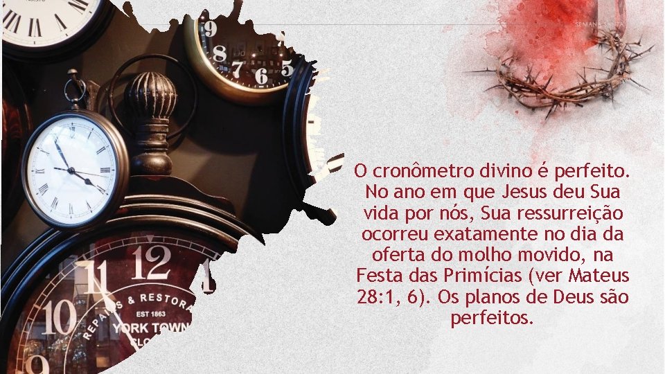 O cronômetro divino é perfeito. No ano em que Jesus deu Sua vida por