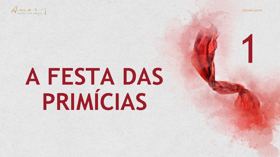 A FESTA DAS PRIMÍCIAS 1 