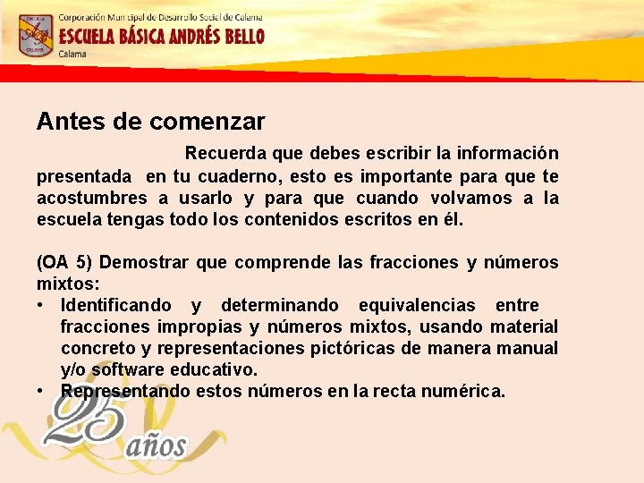 Antes de comenzar Recuerda que debes escribir la información presentada en tu cuaderno, esto