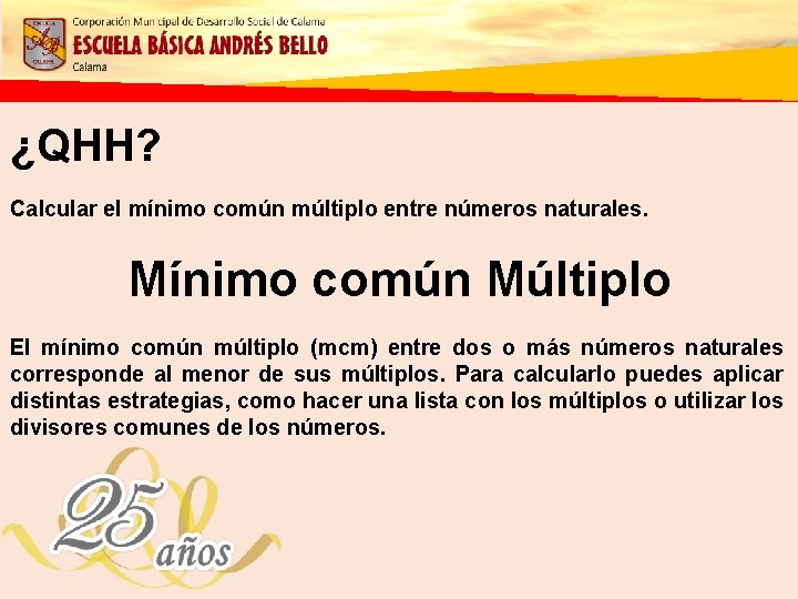 ¿QHH? Calcular el mínimo común múltiplo entre números naturales. Mínimo común Múltiplo El mínimo