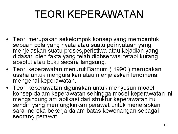 TEORI KEPERAWATAN • Teori merupakan sekelompok konsep yang membentuk sebuah pola yang nyata atau