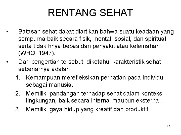 RENTANG SEHAT • • Batasan sehat dapat diartikan bahwa suatu keadaan yang sempurna baik