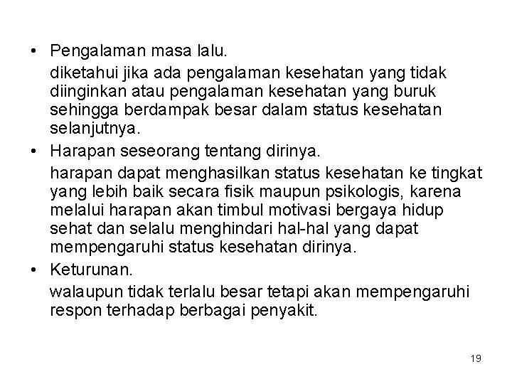  • Pengalaman masa lalu. diketahui jika ada pengalaman kesehatan yang tidak diinginkan atau