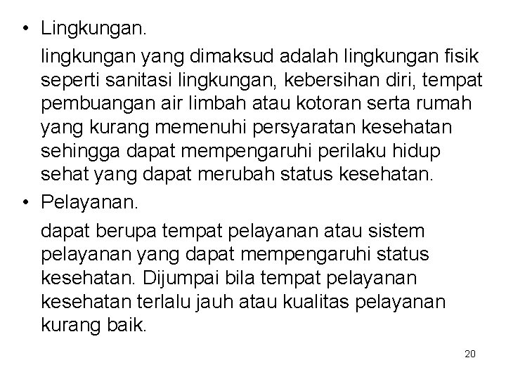  • Lingkungan. lingkungan yang dimaksud adalah lingkungan fisik seperti sanitasi lingkungan, kebersihan diri,