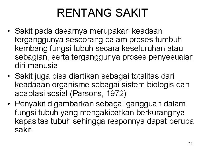 RENTANG SAKIT • Sakit pada dasarnya merupakan keadaan terganggunya seseorang dalam proses tumbuh kembang