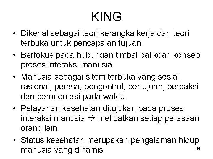 KING • Dikenal sebagai teori kerangka kerja dan teori terbuka untuk pencapaian tujuan. •