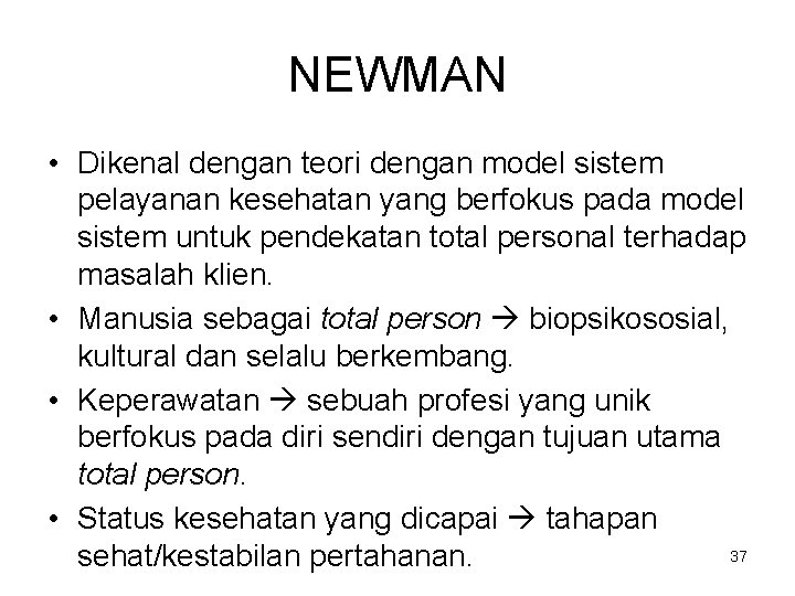 NEWMAN • Dikenal dengan teori dengan model sistem pelayanan kesehatan yang berfokus pada model